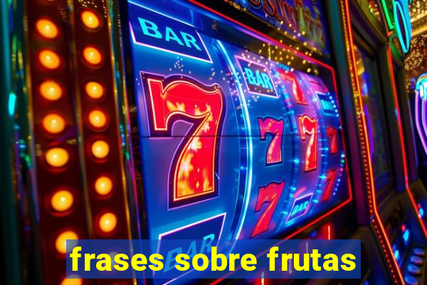 frases sobre frutas